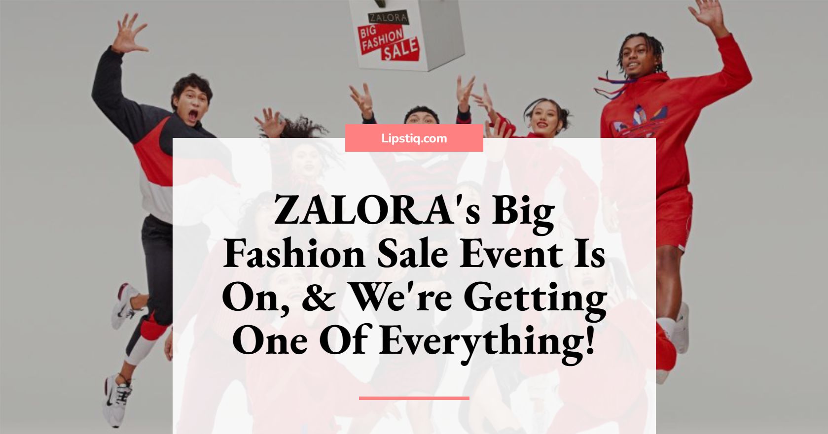 Zalora S Big Fashion Sale Event Is On We Re Getting One Of